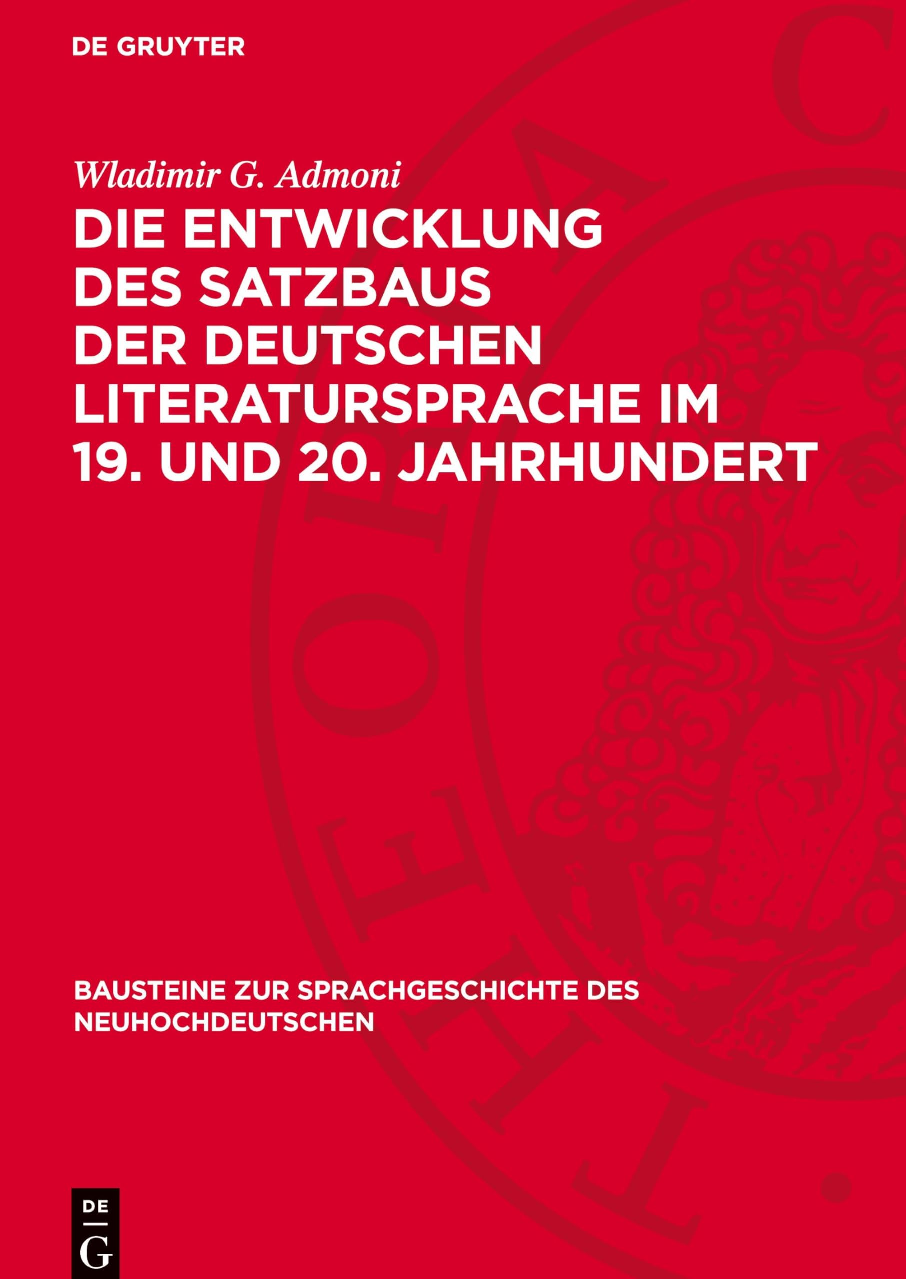 Die Entwicklung des Satzbaus der deutschen Literatursprache im 19. und 20. Jahrhundert (Bausteine Zur Sprachgeschichte Des Neuhochdeutschen)