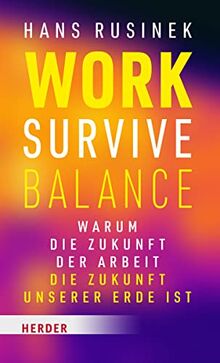 Work-Survive-Balance: Warum die Zukunft der Arbeit die Zukunft unserer Erde ist