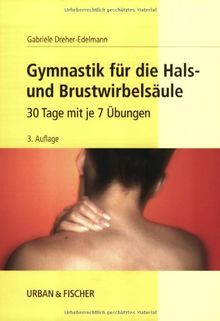 Gymnastik für die Hals- und Brustwirbelsäule: 30 Tage mit je 7 Übungen