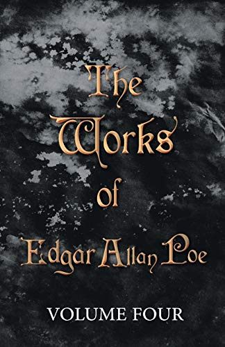 The Works of Edgar Allan Poe Volume Four