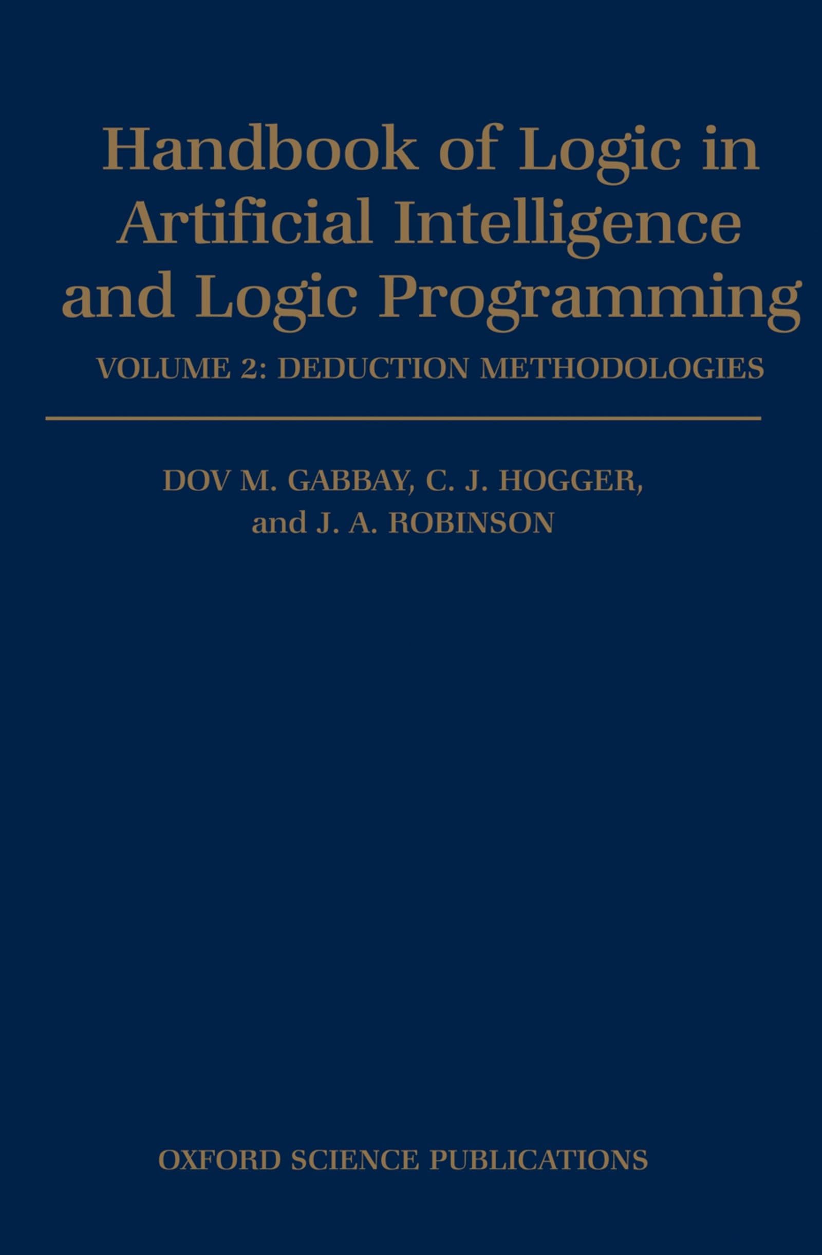 Handbook of Logic in Artificial Intelligence and Logic Programming: Volume 2: Deduction Methodologies