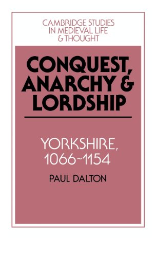 Conquest, Anarchy and Lordship: Yorkshire, 1066–1154 (Cambridge Studies in Medieval Life and Thought: Fourth Series, Band 27)
