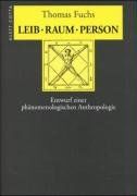 Leib, Raum, Person: Entwurf einer phänomenologischen Anthropologie
