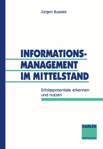 Informationsmanagement im Mittelstand: Erfolgspotentiale erkennen und nutzen