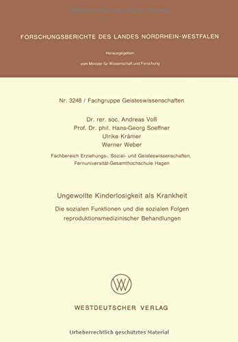Ungewollte Kinderlosigkeit als Krankheit: Die sozialen Funktionen und die sozialen Folgen reproduktionsmedizinischer Behandlungen (Forschungsberichte des Landes Nordrhein-Westfalen)