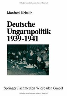 Deutsche Ungarnpolitik 1939-1941