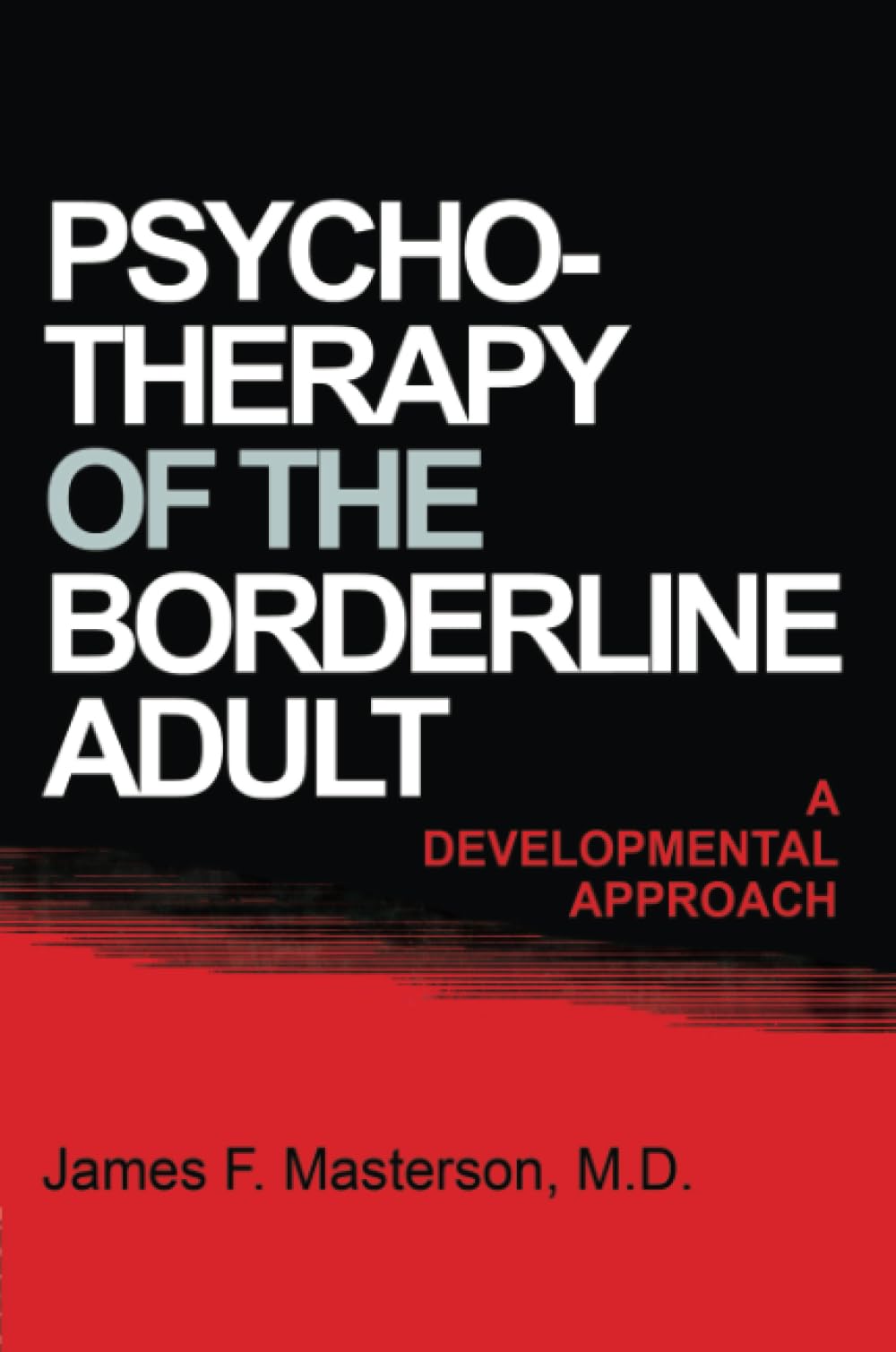 Masterson, James F. F. Psychotherapy Of The Borderline Adult, A Developmental Approach