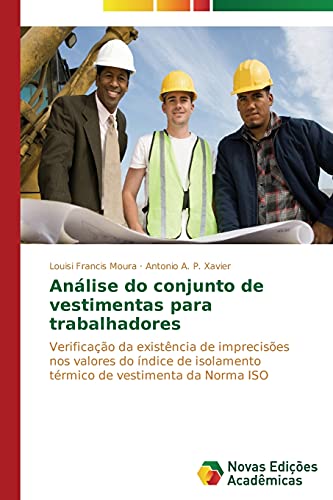 Análise do conjunto de vestimentas para trabalhadores: Verificação da existência de imprecisões nos valores do índice de isolamento térmico de vestimenta da Norma ISO
