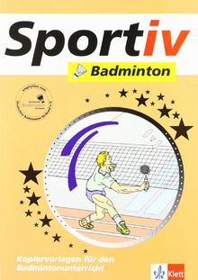 Sportiv: Badminton: Kopiervorlagen für den Badmintonunterricht