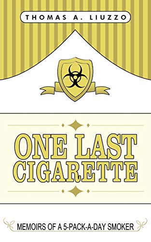 One Last Cigarette: Memoirs of a 5-Pack-a-Day Smoker!