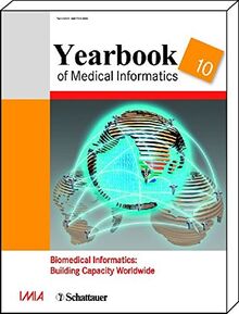 Yearbook of Medical Informatics 2010: Biomedical Informatics: Building Capacity Worldwide