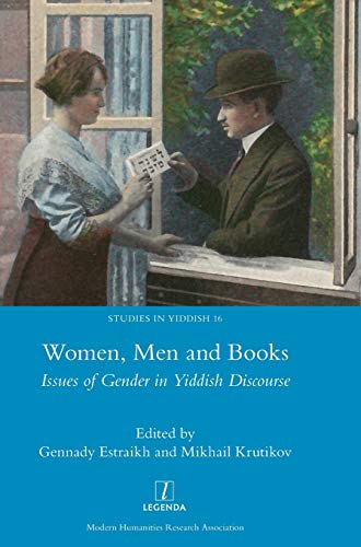 Women, Men and Books: Issues of Gender in Yiddish Discourse (Studies in Yiddish, Band 16)