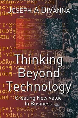 Thinking Beyond Technology: Creating New Value in Business