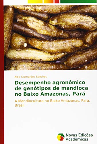 Desempenho agronômico de genótipos de mandioca no Baixo Amazonas, Pará: A Mandiocultura no Baixo Amazonas, Pará, Brasil