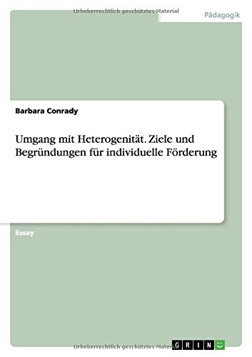 Umgang mit Heterogenität. Ziele und Begründungen für individuelle Förderung