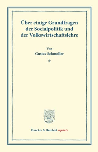Über einige Grundfragen der Socialpolitik und der Volkswirtschaftslehre. (Duncker & Humblot reprints)
