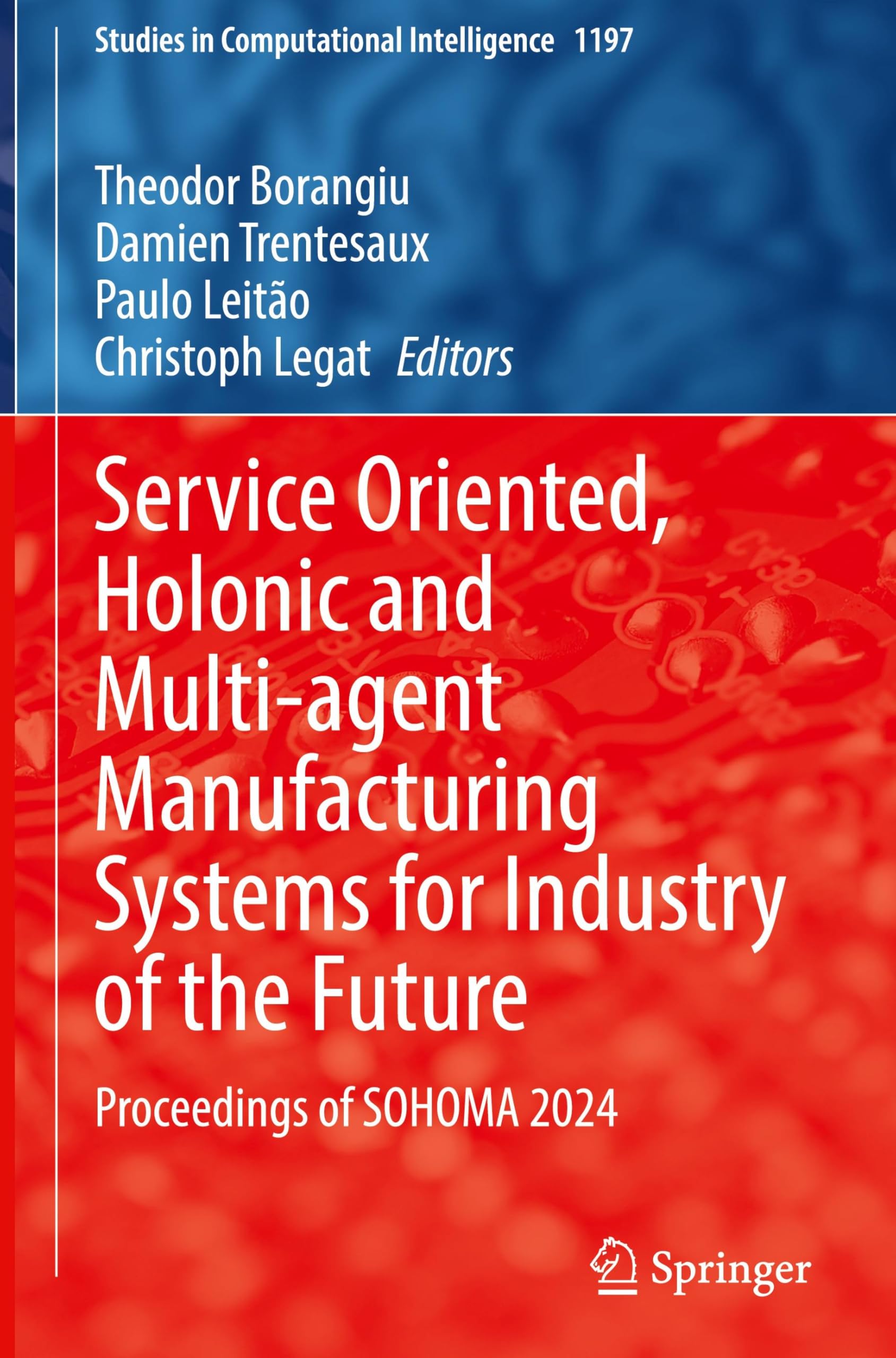 Service Oriented, Holonic and Multi-agent Manufacturing Systems for Industry of the Future: Proceedings of SOHOMA 2024 (Studies in Computational Intelligence, 1197, Band 1197)