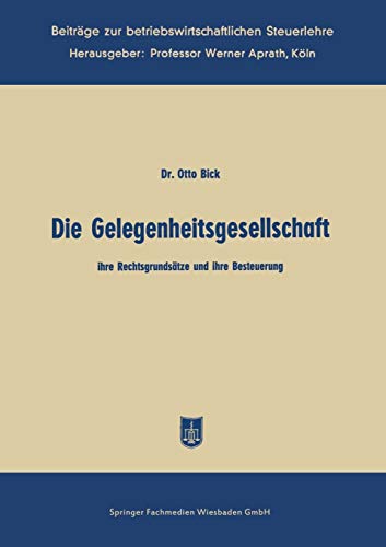 Die Gelegenheitsgesellschaft (German Edition): ihre Rechtsgrundsätze und ihre Besteuerung (Beiträge zur betriebswirtschaftlichen Steuerlehre)