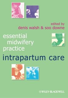 Essential Midwifery Practice: Intrapartum Care