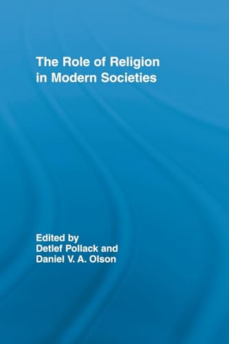 The Role of Religion in Modern Societies (Routledge Advances in Sociology, 31, Band 31)
