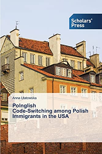 Polnglish Code-Switching among Polish Immigrants in the USA