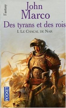 Des tyrans et des rois. Vol. 1. Le Chacal de Nar