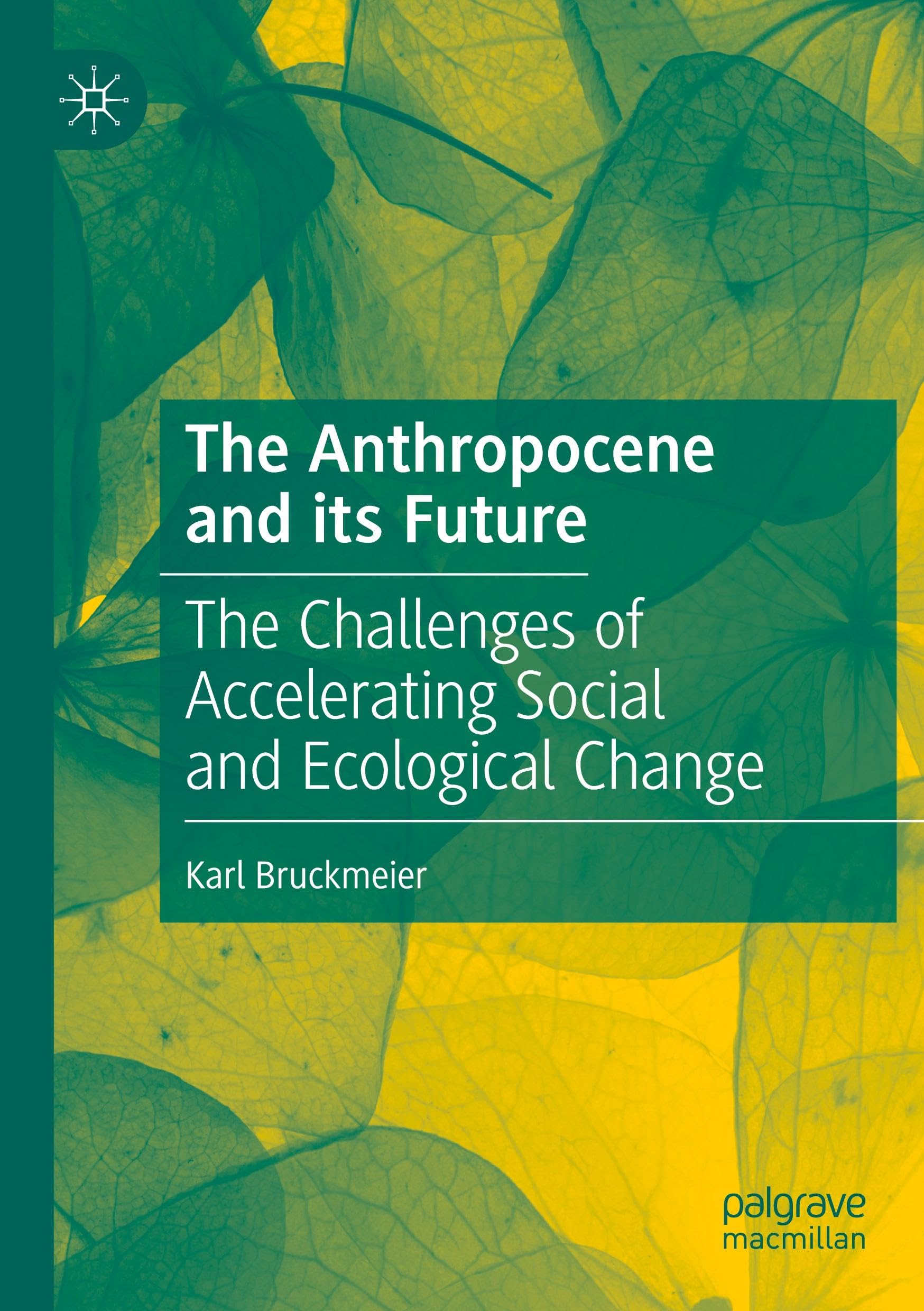 The Anthropocene and its Future: The Challenges of Accelerating Social and Ecological Change