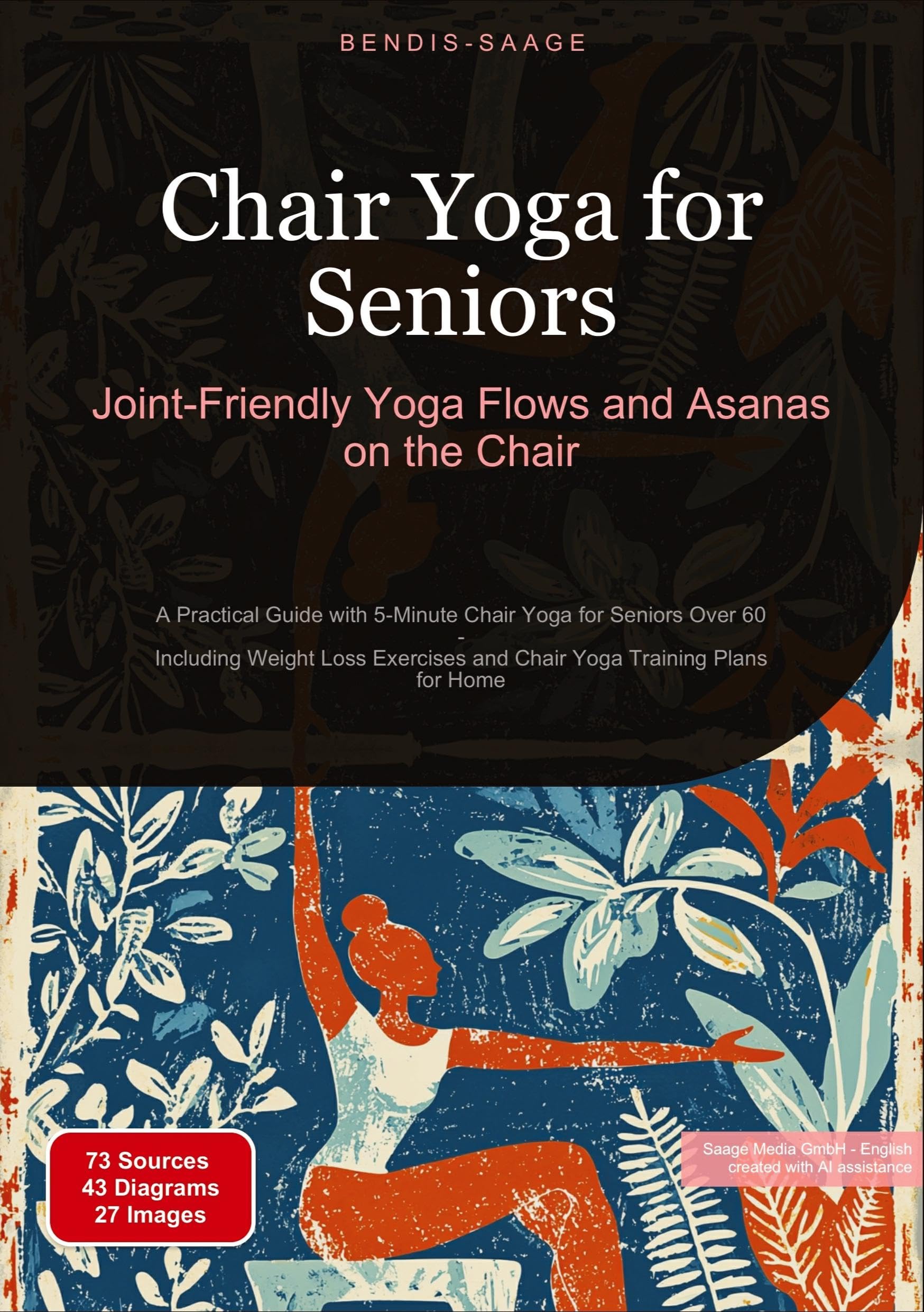 Chair Yoga for Seniors: Joint-Friendly Yoga Flows and Asanas on the Chair: A Practical Guide with 5-Minute Chair Yoga for Seniors Over 60 - Including ... Yoga Training Plans for Home (Yoga (EN))