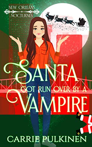 Santa Got Run Over by a Vampire (New Orleans Nocturnes, Band 4)