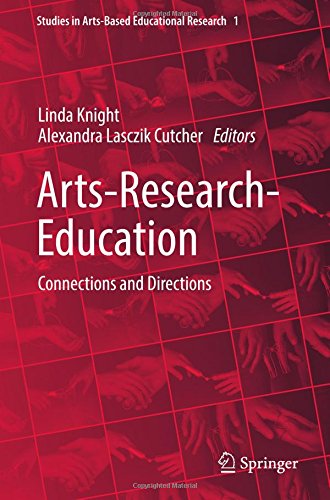 Arts-Research-Education: Connections and Directions (Studies in Arts-Based Educational Research, Band 1)