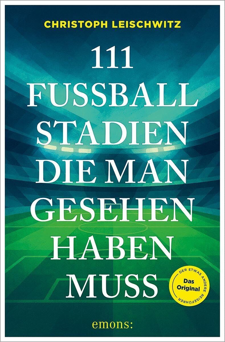 111 Fußballstadien, die man gesehen haben muss