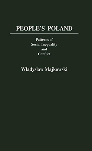 People's Poland: Patterns of Social Inequality and Conflict (Contributions in Sociology)