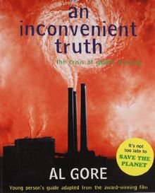 Inconvenient Truth: The Crisis of Global Warming and What We Can Do About It