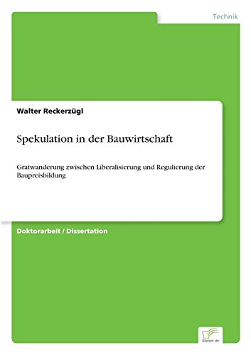 Spekulation in der Bauwirtschaft: Gratwanderung zwischen Liberalisierung und Regulierung der Baupreisbildung