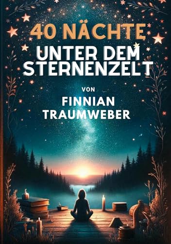 40 Nächte unter dem Sternenzelt: Ein Märchenbuch für besondere Abende