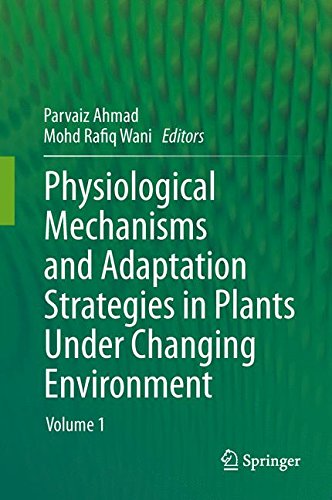 Physiological Mechanisms and Adaptation Strategies in Plants Under Changing Environment: Volume 1