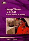 Keep Them Calling: Superior Service on the Telephone (How-To-Book Series))