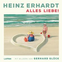 Alles Liebe!: Mit Bildern von Gerhard Glück | Geschenkbuch für Erwachsene mit satirischen Gedichten über die Liebe und humoristischen Illustrationen