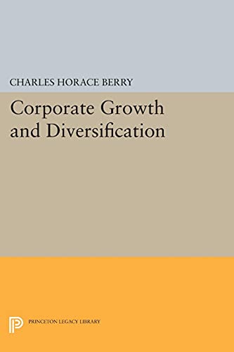 Corporate Growth and Diversification (Princeton Legacy Library)
