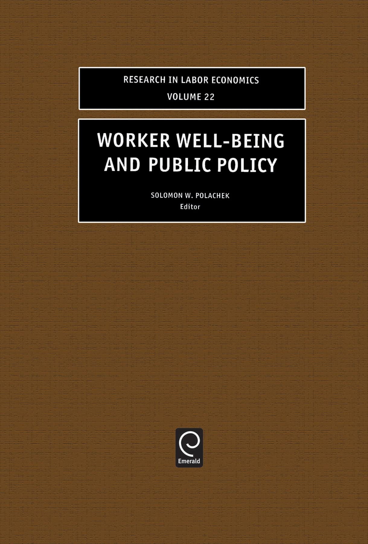 Worker Well-Being and Public Policy (Research in Labor Economics, Band 22)
