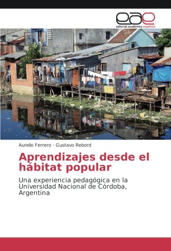Aprendizajes desde el hábitat popular: Una experiencia pedagógica en la Universidad Nacional de Córdoba, Argentina
