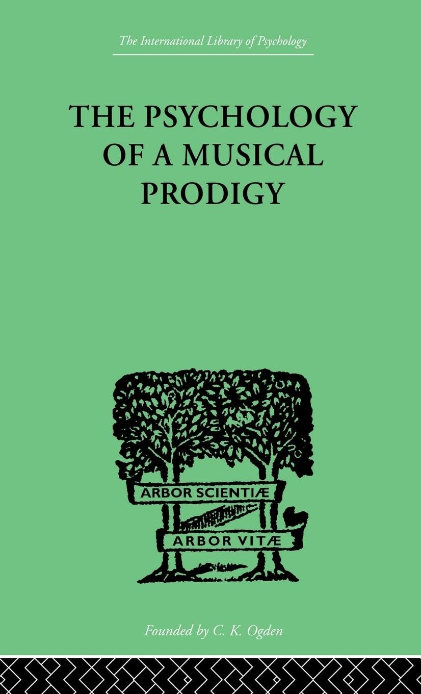 The Psychology of a Musical Prodigy (The International Library of Psychology : Cognitive Psychology)