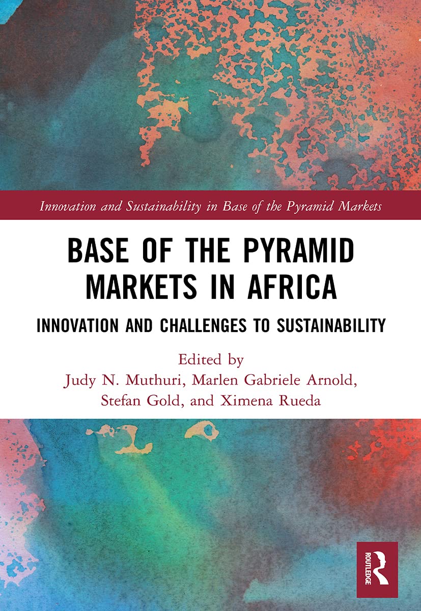 Base of the Pyramid Markets in Africa: Innovation and Challenges to Sustainability (Innovation and Sustainability in Base of the Pyramid Markets)