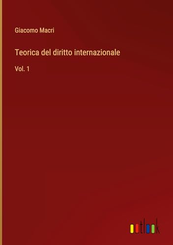 Teorica del diritto internazionale: Vol. 1