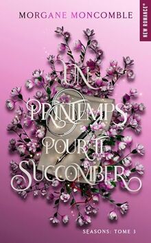 Seasons. Vol. 3. Un printemps pour te succomber