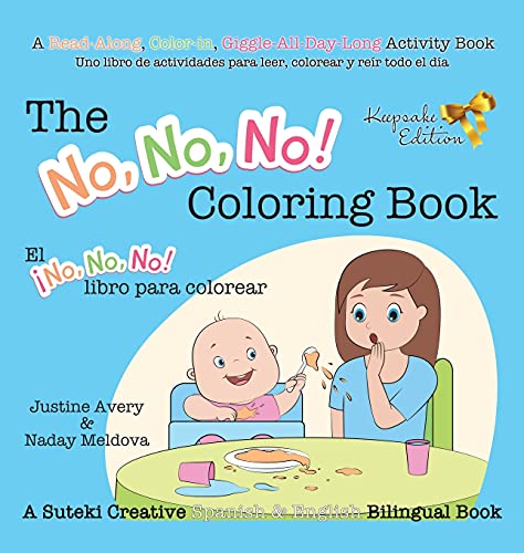 The No, No, No! Coloring Book / El ¡No No No! libro para colorear: A Suteki Creative Spanish & English Bilingual Book (No, No, No! / ¡No No No!, Band 2)