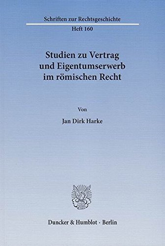 Studien zu Vertrag und Eigentumserwerb im römischen Recht. (Schriften zur Rechtsgeschichte)
