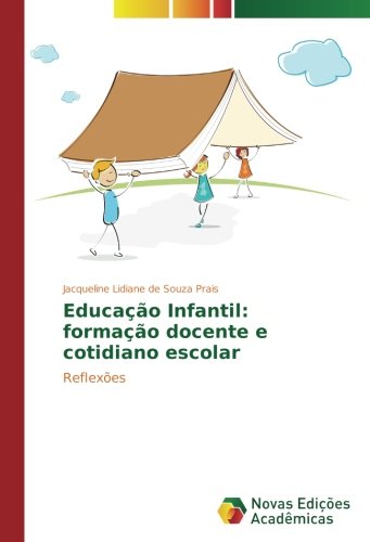 Educação Infantil: formação docente e cotidiano escolar: Reflexões