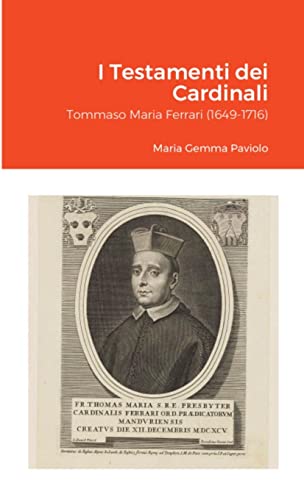 I Testamenti dei Cardinali: Tommaso Maria Ferrari (1649-1716): null