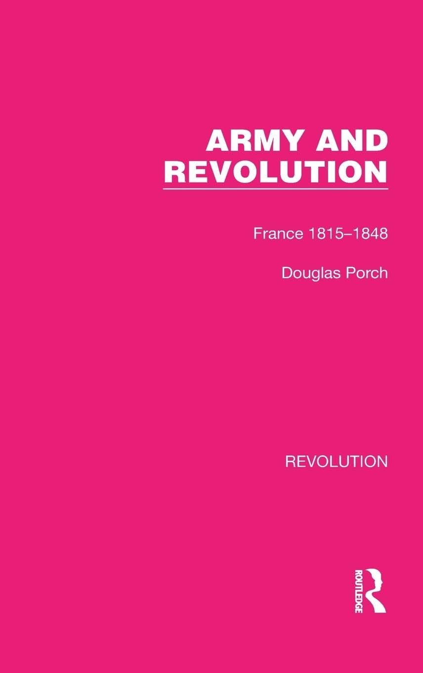 Army and Revolution: France 1815-1848 (Routledge Library Editions: Revolution, Band 2)